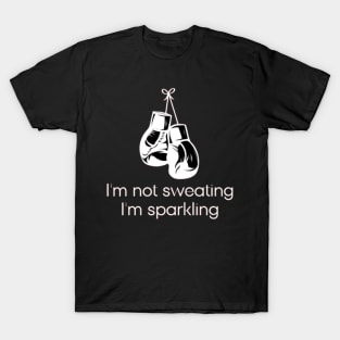 I'm not sweating I'm sparkling T-Shirt